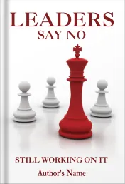 Leaders Say No Still Working on it byThe Great American Publishers